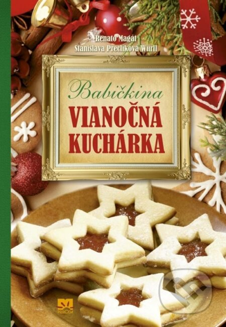 Kniha: Babičkina vianočná kuchárka (Stanislava Preclíková Wűrfl a Renato Magát). Príroda, 2017 Kniha: Babičkina vianočná kuchárka (Stanislava Preclíková Wűrfl a Renato Magát). Príroda, 2017