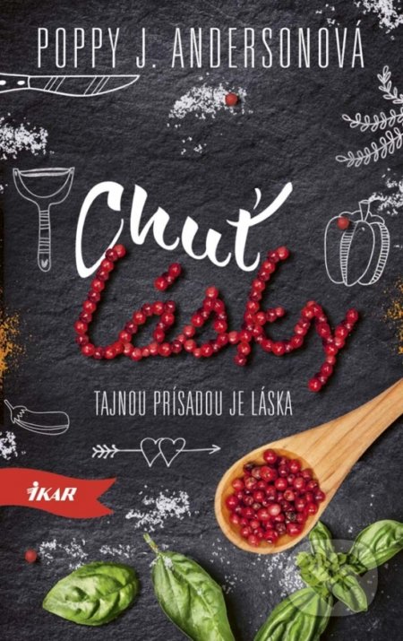 Kniha: Chuť lásky (Poppy J. Anderson). Ikar, 2017 Kniha: Chuť lásky (Poppy J. Anderson). Ikar, 2017