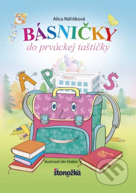 Kniha: Básničky do prváckej taštičky (Alica Náhliková). Stonožka, 2017 Kniha: Básničky do prváckej taštičky (Alica Náhliková). Stonožka, 2017