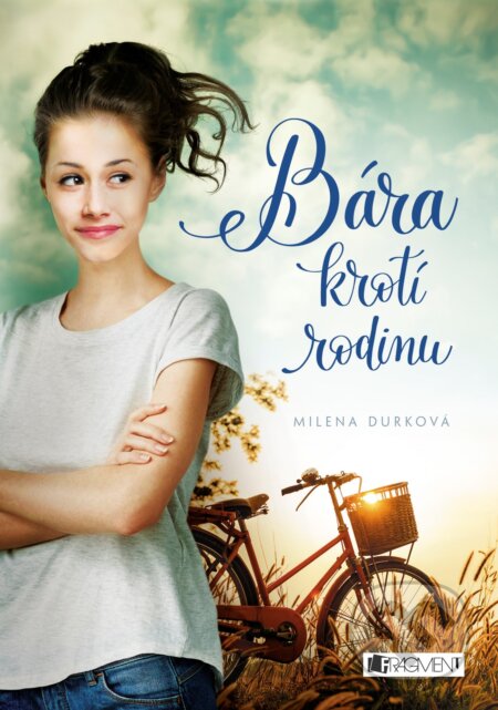 Kniha: Bára krotí rodinu (Milena Durková). Nakladatelství Fragment, 2017 Kniha: Bára krotí rodinu (Milena Durková). Nakladatelství Fragment, 2017