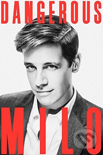 Kniha: Dangerous (Milo Yiannopoulos). Itasca Books, 2017 Kniha: Dangerous (Milo Yiannopoulos). Itasca Books, 2017