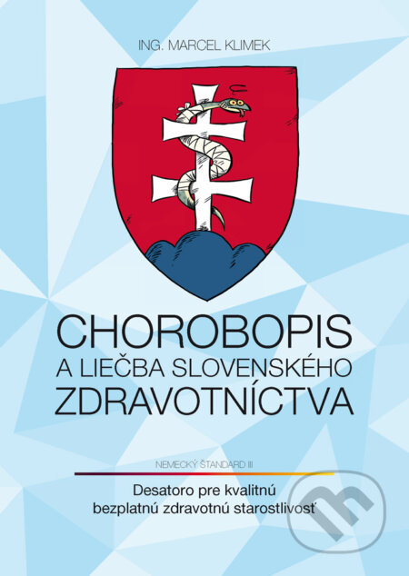 Kniha: Chorobopis a liečba slovenského zdravotníctva (Marcel Klimek). Modrý slon, 2017 Kniha: Chorobopis a liečba slovenského zdravotníctva (Marcel Klimek). Modrý slon, 2017