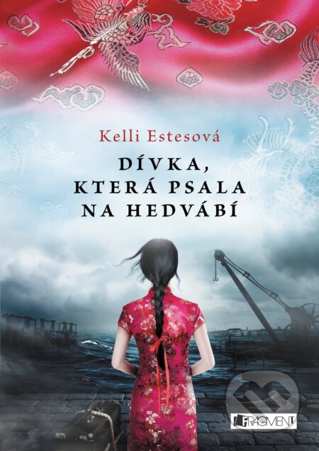 Kniha: Dívka, která psala na hedvábí (Kelli Estes), 2017 Kniha: Dívka, která psala na hedvábí (Kelli Estes), 2017