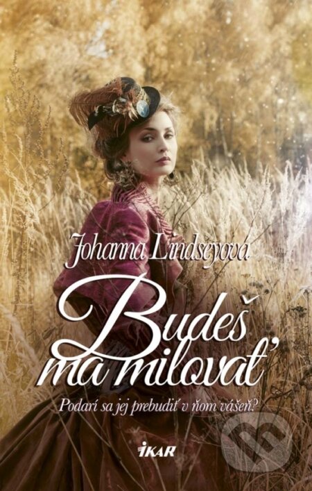 Kniha: Budeš ma milovať (Johanna Lindsey). Ikar, 2017 Kniha: Budeš ma milovať (Johanna Lindsey). Ikar, 2017