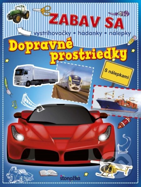 Kniha: Zabav sa: Dopravné prostriedky (Stonožka). Stonožka, 2017 Kniha: Zabav sa: Dopravné prostriedky (Stonožka). Stonožka, 2017