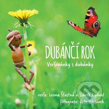 Kniha: Dubánčí rok (Leona Šťastná, Petr Václavek a Slávek Rydval). CPRESS, 2017 Kniha: Dubánčí rok (Leona Šťastná, Petr Václavek a Slávek Rydval). CPRESS, 2017