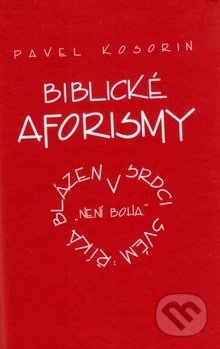 Kniha: Biblické aforismy (Pavel Kosorin). Cesta, 2002 Kniha: Biblické aforismy (Pavel Kosorin). Cesta, 2002