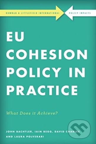 Kniha: EU Cohesion Policy in Practice (John Bachtler a kolektív). Rowman & Littlefield, 2016 Kniha: EU Cohesion Policy in Practice (John Bachtler a kolektív). Rowman & Littlefield, 2016
