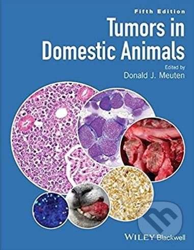 Kniha: Tumors in Domestic Animals (Donald J. Meuten). Wiley-Blackwell, 2020 Kniha: Tumors in Domestic Animals (Donald J. Meuten). Wiley-Blackwell, 2020