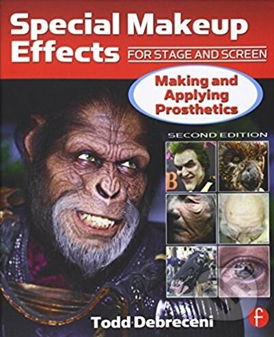 Kniha: Special Makeup Effects for Stage and Screen (Todd Debreceni). Focal Press, 2013 Kniha: Special Makeup Effects for Stage and Screen (Todd Debreceni). Focal Press, 2013