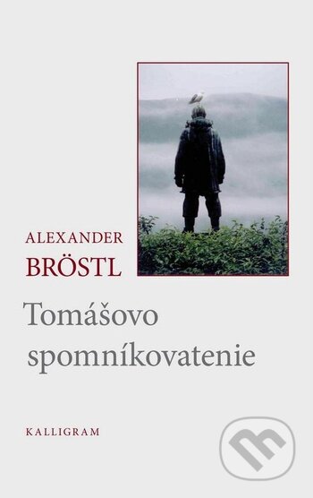 Kniha: Tomášovo spomníkovatenie (Alexander Bröstl). Kalligram, 2017 Kniha: Tomášovo spomníkovatenie (Alexander Bröstl). Kalligram, 2017