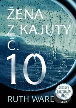 Kniha: Žena z kajuty č. 10 (Ruth Ware). Leda, 2017 Kniha: Žena z kajuty č. 10 (Ruth Ware). Leda, 2017
