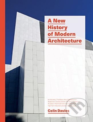 Kniha: A New History of Modern Architecture (Colin Davies). Laurence King Publishing, 2017 Kniha: A New History of Modern Architecture (Colin Davies). Laurence King Publishing, 2017