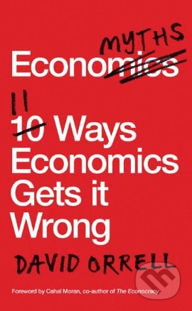 Kniha: Economyths (David Orrell). Icon Books, 2017 Kniha: Economyths (David Orrell). Icon Books, 2017