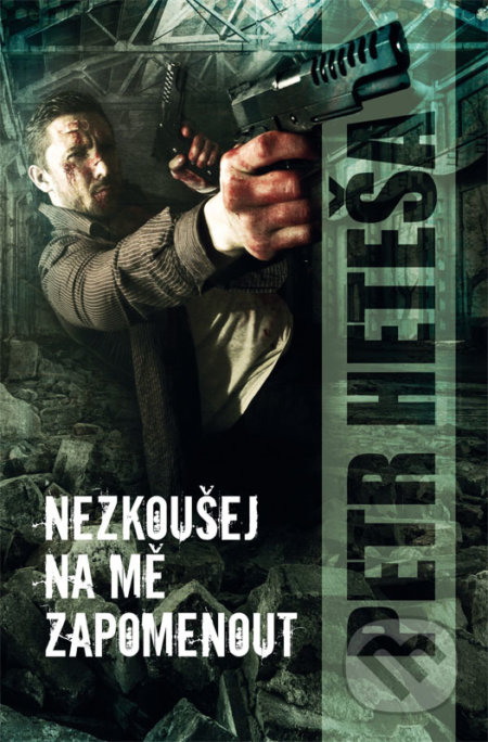Kniha: Nezkoušej na mě zapomenout (Petr Heteša). Brokilon, 2017 Kniha: Nezkoušej na mě zapomenout (Petr Heteša). Brokilon, 2017