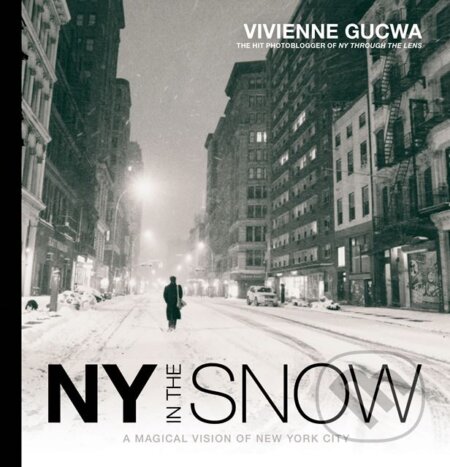 Kniha: New York In The Snow (Vivienne Gucwa). Ilex, 2017 Kniha: New York In The Snow (Vivienne Gucwa). Ilex, 2017