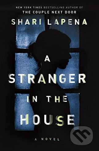 Kniha: A Stranger in the House (Shari Lapena). Penguin Books, 2017 Kniha: A Stranger in the House (Shari Lapena). Penguin Books, 2017