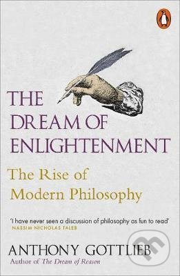 Kniha: The Dream of Enlightenment (Anthony Gottlieb). Penguin Books, 2017 Kniha: The Dream of Enlightenment (Anthony Gottlieb). Penguin Books, 2017