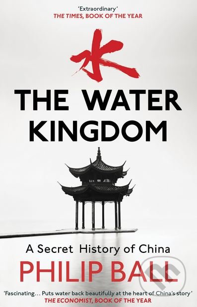 Kniha: The Water Kingdom (Philip Ball). Vintage, 2017 Kniha: The Water Kingdom (Philip Ball). Vintage, 2017