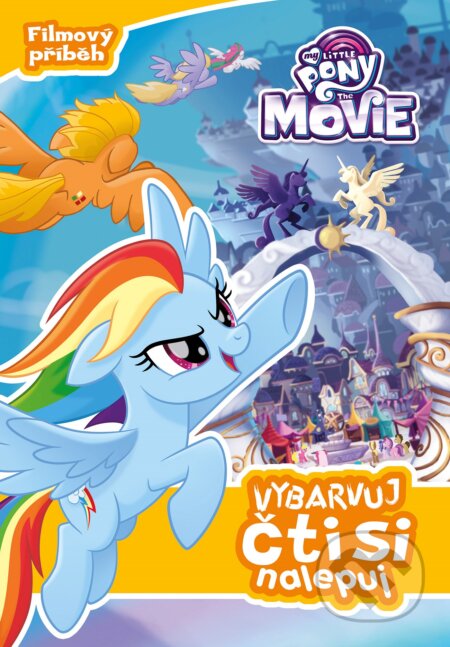 Kniha: My Little Pony - film: Vybarvuj, čti si, nalepuj (Egmont ČR). Egmont ČR, 2017 Kniha: My Little Pony - film: Vybarvuj, čti si, nalepuj (Egmont ČR). Egmont ČR, 2017