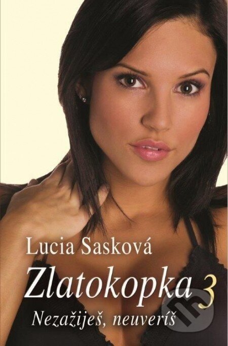 Kniha: Zlatokopka 3 (Lucia Sasková), 2017 Kniha: Zlatokopka 3 (Lucia Sasková), 2017