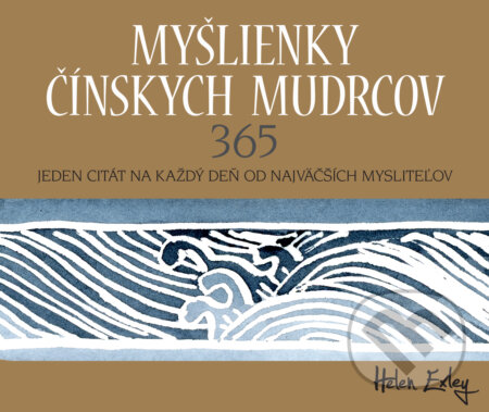Kniha: Myšlienky čínskych mudrcov 365 (Helen Exley). Slovart, 2017 Kniha: Myšlienky čínskych mudrcov 365 (Helen Exley). Slovart, 2017