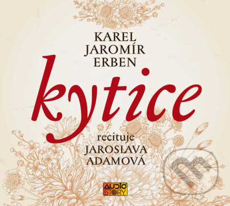 Audiokniha: Kytice (audiokniha) (Karel Jaromír Erben). AudioStory, 2017 Audiokniha: Kytice (audiokniha) (Karel Jaromír Erben). AudioStory, 2017