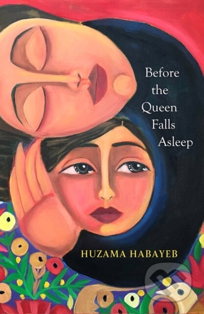 Kniha: Before the Queen Falls Asleep (Huzama Habayeb). MacLehose Press, 2024 Kniha: Before the Queen Falls Asleep (Huzama Habayeb). MacLehose Press, 2024