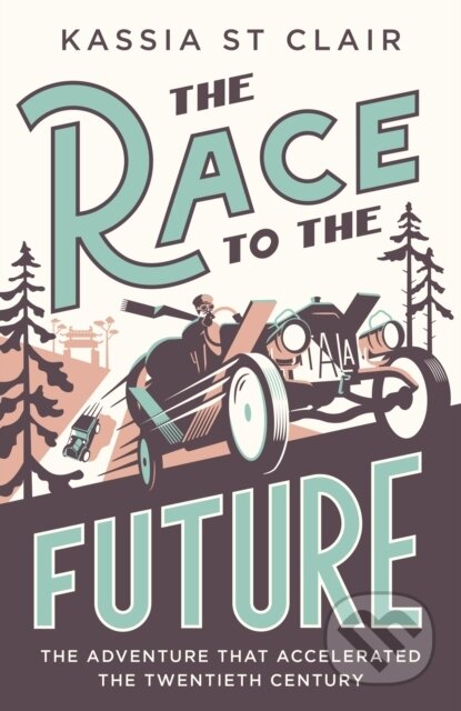 Kniha: The Race to the Future (Kassia St Clair). John Murray, 2023 Kniha: The Race to the Future (Kassia St Clair). John Murray, 2023