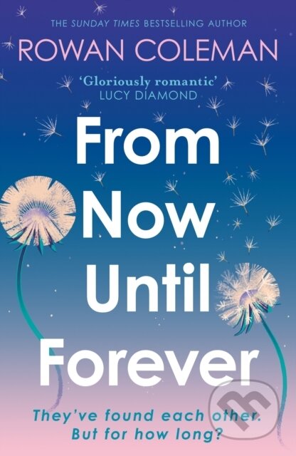 Kniha: From Now Until Forever (Rowan Coleman). Hodder Paperback, 2024 Kniha: From Now Until Forever (Rowan Coleman). Hodder Paperback, 2024