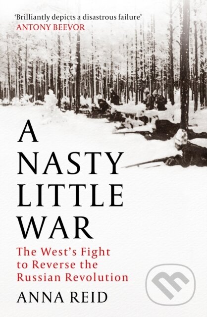 Kniha: A Nasty Little War (Anna Reid). John Murray, 2023 Kniha: A Nasty Little War (Anna Reid). John Murray, 2023