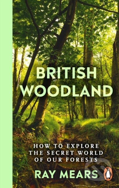 Kniha: British Woodland (Ray Mears). Ebury, 2024 Kniha: British Woodland (Ray Mears). Ebury, 2024