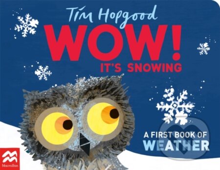 Kniha: WOW! It's Snowing (Tim Hopgood). Pan Macmillan, 2023 Kniha: WOW! It's Snowing (Tim Hopgood). Pan Macmillan, 2023