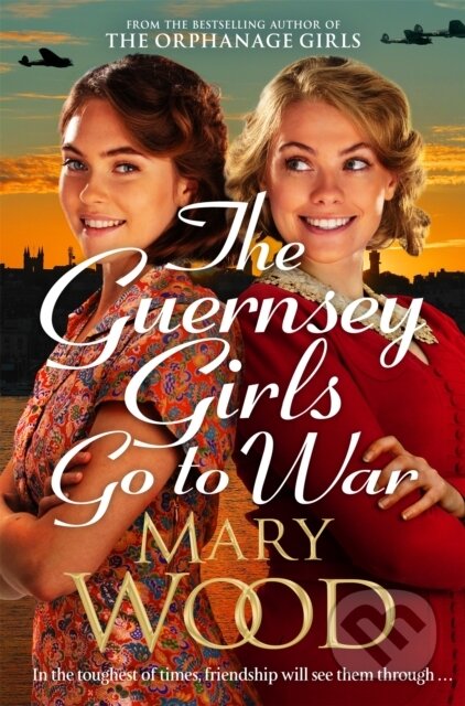 Kniha: The Guernsey Girls Go to War (Mary Wood). Pan Books, 2024 Kniha: The Guernsey Girls Go to War (Mary Wood). Pan Books, 2024
