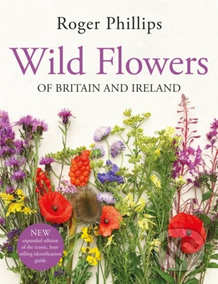 Kniha: Wild Flowers Of Britain & Ireland (Roger Phillips). MacMillan, 2024 Kniha: Wild Flowers Of Britain & Ireland (Roger Phillips). MacMillan, 2024