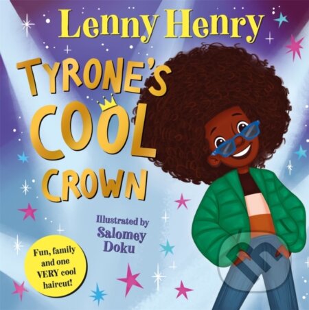 Kniha: Tyrone's Cool Crown (Lenny Henry). Pan Macmillan, 2024 Kniha: Tyrone's Cool Crown (Lenny Henry). Pan Macmillan, 2024