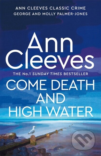 Kniha: Come Death and High Water (Ann Cleeves). Pan Books, 2023 Kniha: Come Death and High Water (Ann Cleeves). Pan Books, 2023