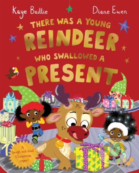 Kniha: There Was a Young Reindeer Who Swallowed a Present (Kaye Baillie). Pan Macmillan, 2023 Kniha: There Was a Young Reindeer Who Swallowed a Present (Kaye Baillie). Pan Macmillan, 2023