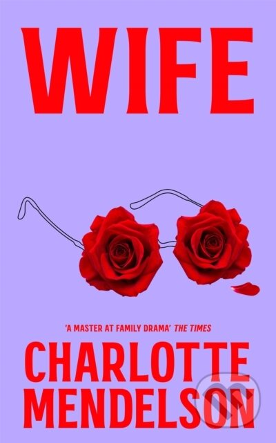 Kniha: Wife (Charlotte Mendelson). Mantle, 2024 Kniha: Wife (Charlotte Mendelson). Mantle, 2024