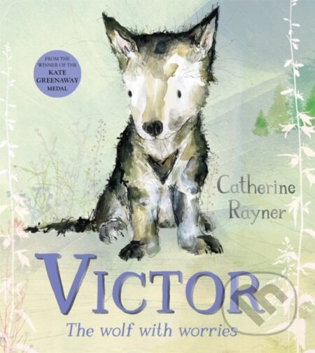 Kniha: Victor, the Wolf with Worries (Catherine Rayner). Pan Macmillan, 2024 Kniha: Victor, the Wolf with Worries (Catherine Rayner). Pan Macmillan, 2024