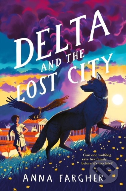 Kniha: Delta and the Lost City (Anna Fargher). Pan Macmillan, 2024 Kniha: Delta and the Lost City (Anna Fargher). Pan Macmillan, 2024
