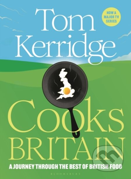 Kniha: Tom Kerridge Cooks Britain Tv Tie In (Tom Kerridge). Bloomsbury, 2024 Kniha: Tom Kerridge Cooks Britain Tv Tie In (Tom Kerridge). Bloomsbury, 2024