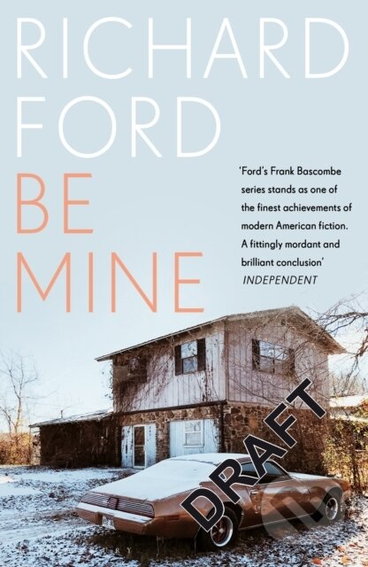 Kniha: Be Mine (Richard Ford). Bloomsbury, 2024 Kniha: Be Mine (Richard Ford). Bloomsbury, 2024