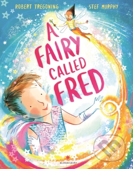 Kniha: A Fairy Called Fred (Robert Tregoning). Bloomsbury, 2024 Kniha: A Fairy Called Fred (Robert Tregoning). Bloomsbury, 2024