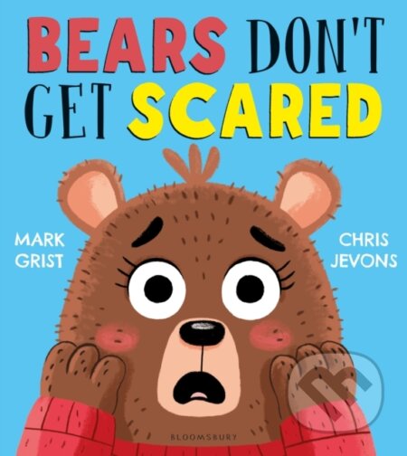 Kniha: Bears Don't Get Scared (Mark Grist). Bloomsbury, 2024 Kniha: Bears Don't Get Scared (Mark Grist). Bloomsbury, 2024