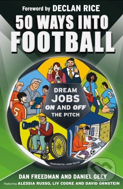 Kniha: 50 Ways Into Football (Dan Freedman a Daniel Geey). Wren and Rook, 2024 Kniha: 50 Ways Into Football (Dan Freedman a Daniel Geey). Wren and Rook, 2024
