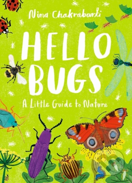 Kniha: Little Guides to Nature: Hello Bugs (Nina Chakrabarti). Laurence King Publishing, 2024 Kniha: Little Guides to Nature: Hello Bugs (Nina Chakrabarti). Laurence King Publishing, 2024