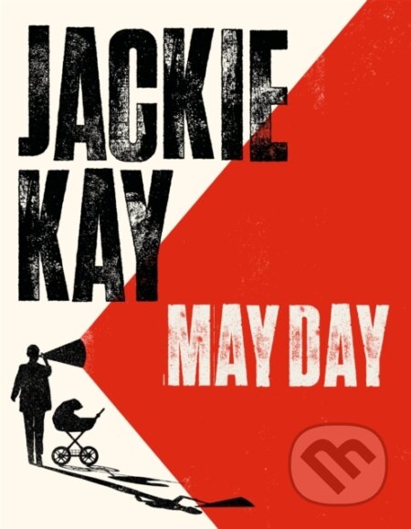 Kniha: May Day (Jackie Kay). Picador, 2024 Kniha: May Day (Jackie Kay). Picador, 2024