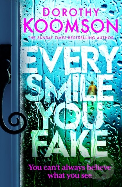 Kniha: Every Smile You Fake (Dorothy Koomson). Headline Book, 2024 Kniha: Every Smile You Fake (Dorothy Koomson). Headline Book, 2024