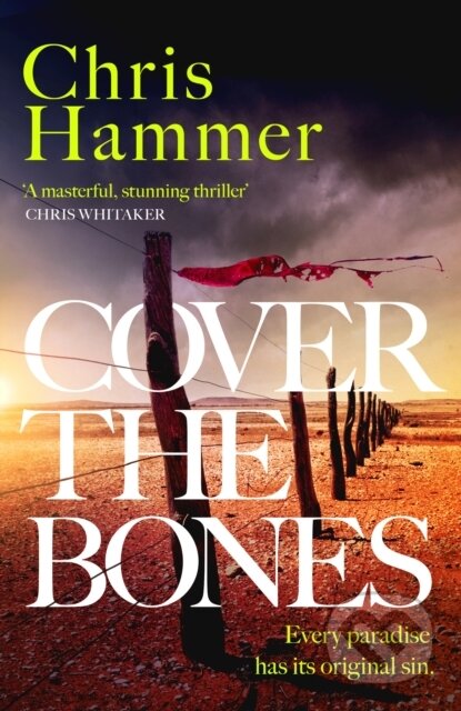 Kniha: Cover the Bones (Chris Hammer). Wildfire, 2024 Kniha: Cover the Bones (Chris Hammer). Wildfire, 2024